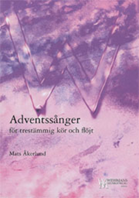 Adventssånger för trestämmig kör och flöjt Adventssånger för trestämmig kör och flöjt