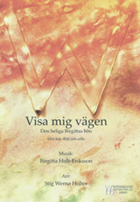 Visa mig vägen - Den heliga Birgittas bön Visa mig vägen - Den heliga Birgittas bön