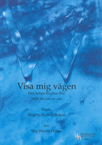 Visa mig vägen - Den heliga Birgittas bön SATB Visa mig vägen - Den heliga Birgittas bön SATB