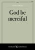God be merciful God be merciful
